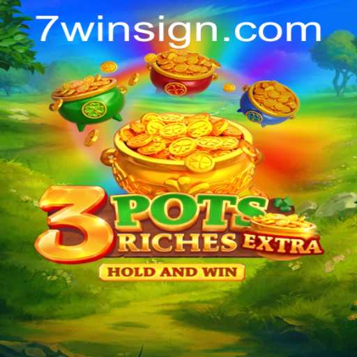 Explore the Thrilling World of 3potsExtra and the Excitement of 7win